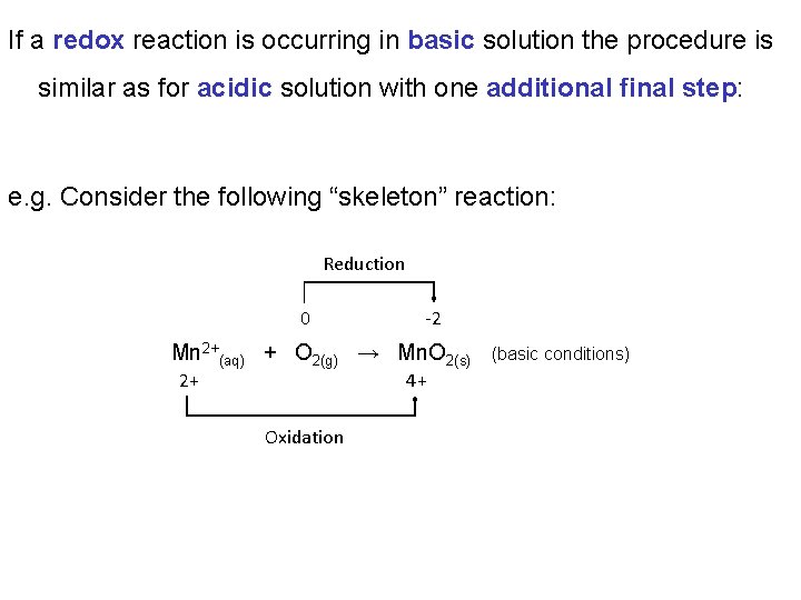 If a redox reaction is occurring in basic solution the procedure is similar as