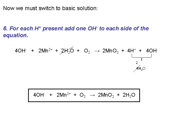 Now we must switch to basic solution: 6. For each H+ present add one