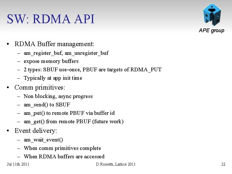 SW: RDMA API APE group • RDMA Buffer management: – – am_register_buf, am_unregister_buf expose