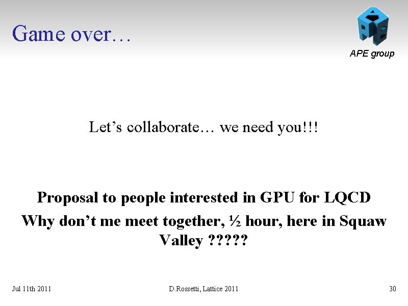 Game over… APE group Let’s collaborate… we need you!!! Proposal to people interested in