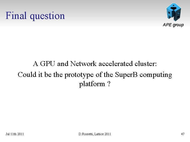 Final question APE group A GPU and Network accelerated cluster: Could it be the