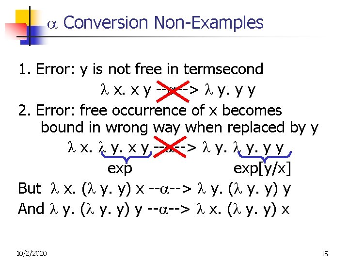 Conversion Non-Examples 1. Error: y is not free in termsecond x. x y Conversion Non-Examples 1. Error: y is not free in termsecond x. x y