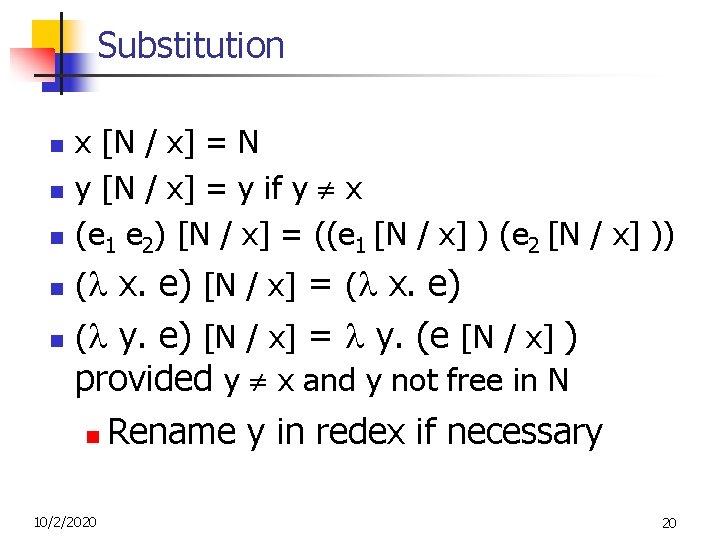 Substitution n x [N / x] = N y [N / x] = y