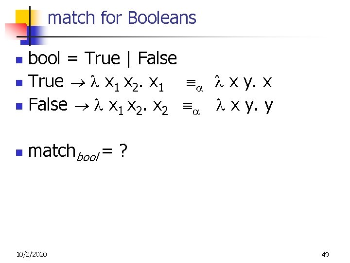 match for Booleans bool = True | False n True x 1 x 2. match for Booleans bool = True | False n True x 1 x 2.