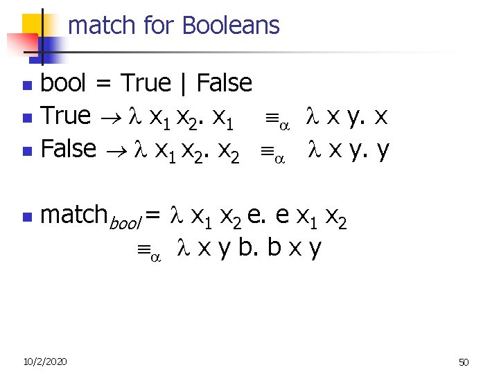 match for Booleans bool = True | False n True x 1 x 2. match for Booleans bool = True | False n True x 1 x 2.