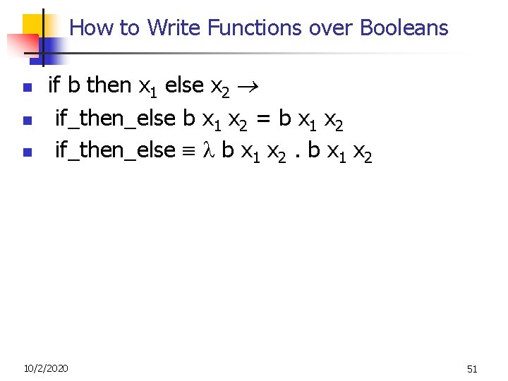 How to Write Functions over Booleans n n n if b then x 1 How to Write Functions over Booleans n n n if b then x 1