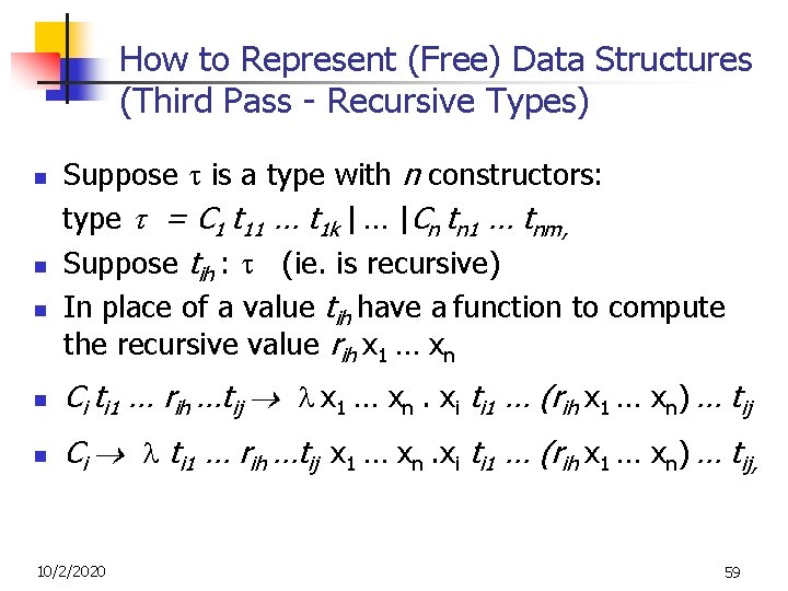 How to Represent (Free) Data Structures (Third Pass - Recursive Types) n n n How to Represent (Free) Data Structures (Third Pass - Recursive Types) n n n