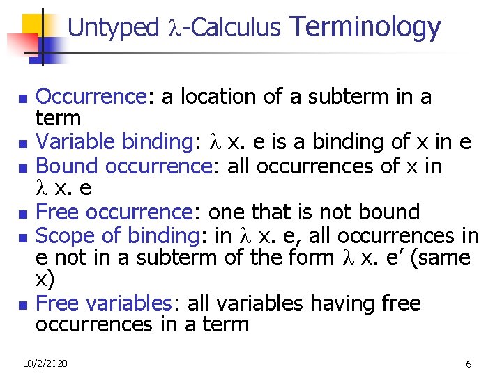 Untyped -Calculus Terminology n n n Occurrence: a location of a subterm in a Untyped -Calculus Terminology n n n Occurrence: a location of a subterm in a