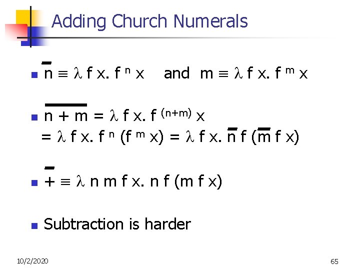 Adding Church Numerals n n n f x. f n x and m f Adding Church Numerals n n n f x. f n x and m f