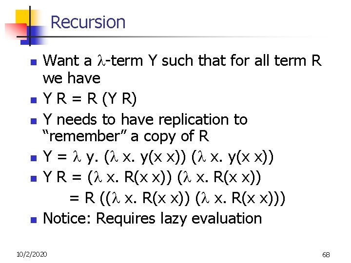 Recursion n n n Want a -term Y such that for all term R Recursion n n n Want a -term Y such that for all term R