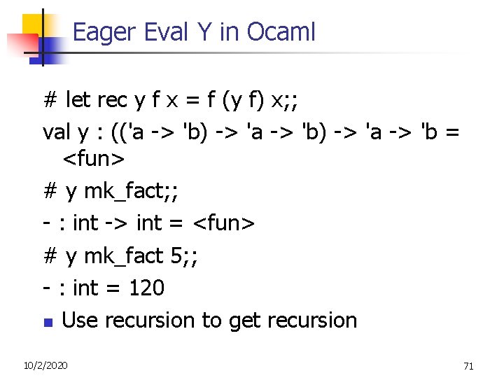 Eager Eval Y in Ocaml # let rec y f x = f (y Eager Eval Y in Ocaml # let rec y f x = f (y