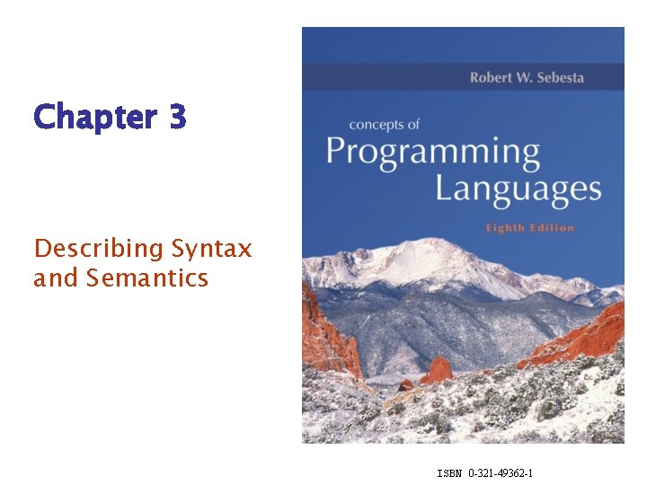 Chapter 3 Describing Syntax and Semantics ISBN 0 -321 -49362 -1 