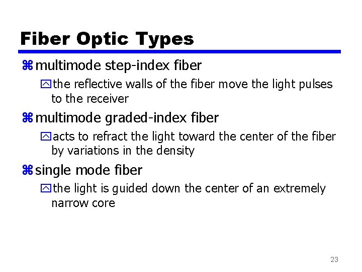 Fiber Optic Types z multimode step-index fiber ythe reflective walls of the fiber move