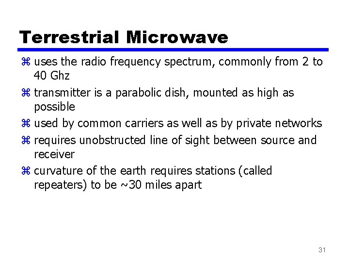 Terrestrial Microwave z uses the radio frequency spectrum, commonly from 2 to 40 Ghz