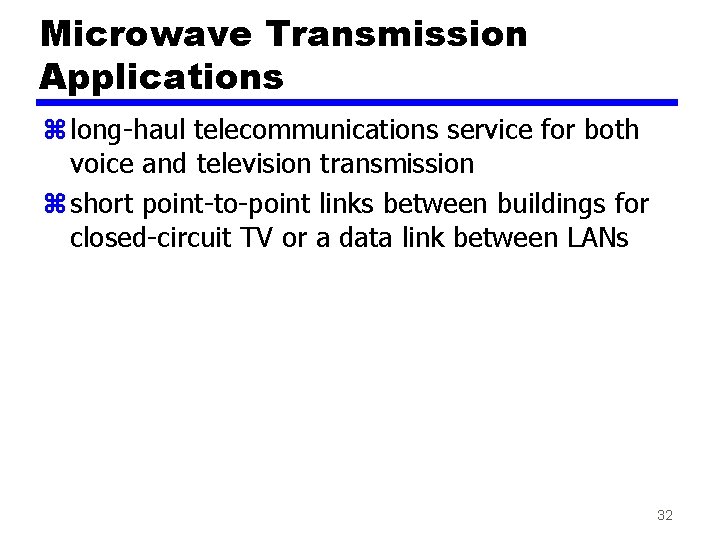 Microwave Transmission Applications z long-haul telecommunications service for both voice and television transmission z