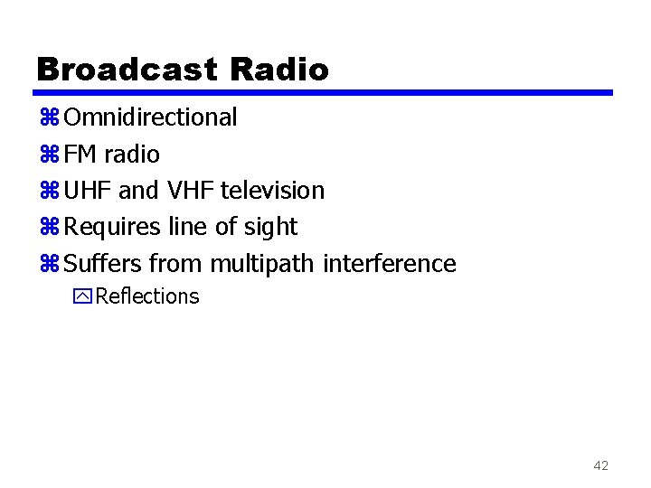 Broadcast Radio z Omnidirectional z FM radio z UHF and VHF television z Requires