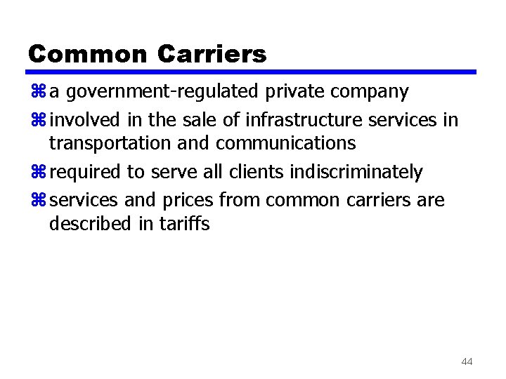 Common Carriers z a government-regulated private company z involved in the sale of infrastructure