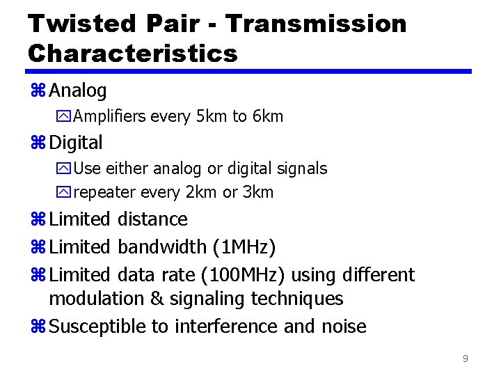 Twisted Pair - Transmission Characteristics z Analog y. Amplifiers every 5 km to 6