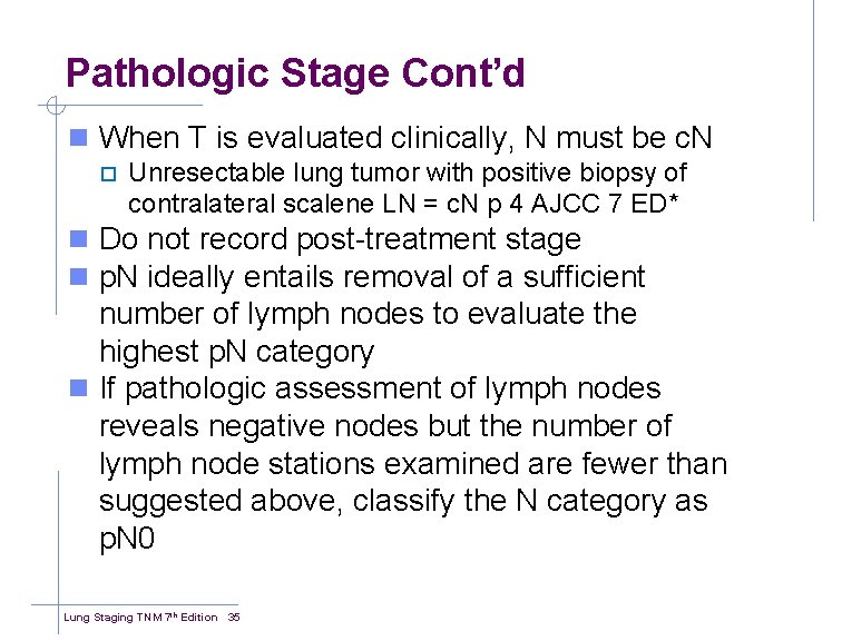 Pathologic Stage Cont’d n When T is evaluated clinically, N must be c. N