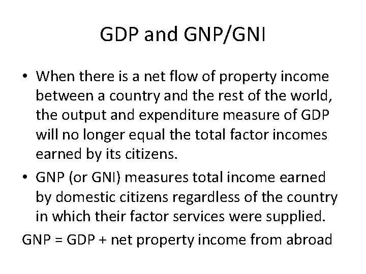 GDP and GNP/GNI • When there is a net flow of property income between