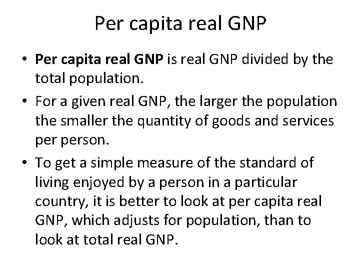 Per capita real GNP • Per capita real GNP is real GNP divided by
