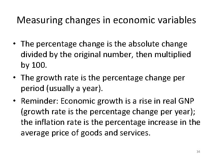 Measuring changes in economic variables • The percentage change is the absolute change divided