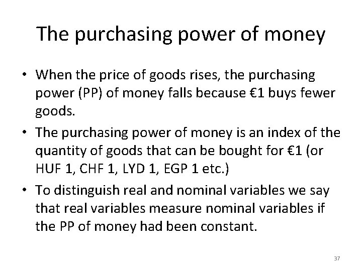 The purchasing power of money • When the price of goods rises, the purchasing