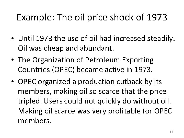 Example: The oil price shock of 1973 • Until 1973 the use of oil