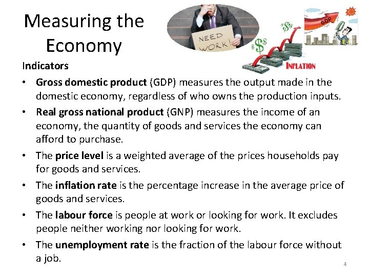 Measuring the Economy Indicators • Gross domestic product (GDP) measures the output made in