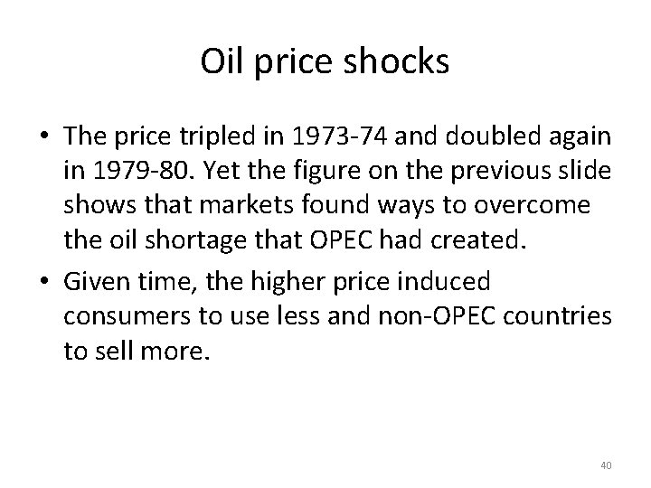 Oil price shocks • The price tripled in 1973 -74 and doubled again in
