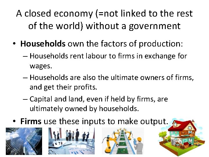 A closed economy (=not linked to the rest of the world) without a government