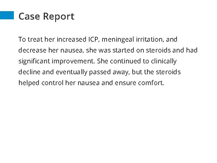 Case Report To treat her increased ICP, meningeal irritation, and decrease her nausea, she Case Report To treat her increased ICP, meningeal irritation, and decrease her nausea, she