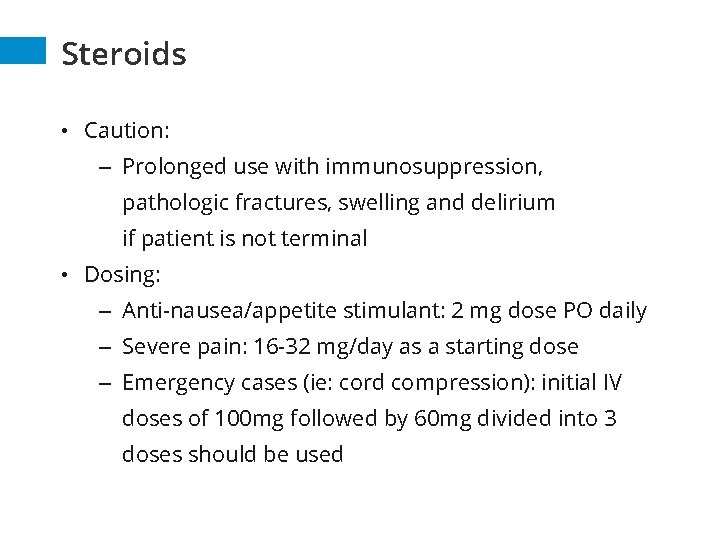 Steroids • Caution: – Prolonged use with immunosuppression, pathologic fractures, swelling and delirium if Steroids • Caution: – Prolonged use with immunosuppression, pathologic fractures, swelling and delirium if