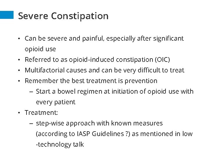 Severe Constipation • Can be severe and painful, especially after significant opioid use • Severe Constipation • Can be severe and painful, especially after significant opioid use •
