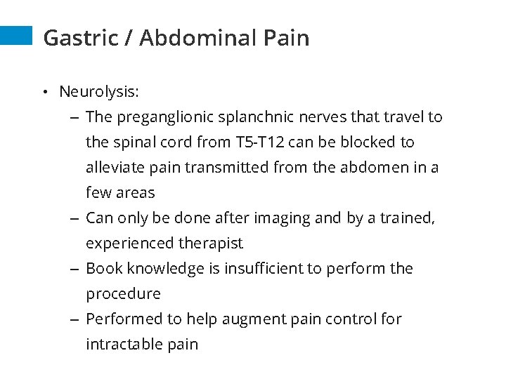 Gastric / Abdominal Pain • Neurolysis: – The preganglionic splanchnic nerves that travel to Gastric / Abdominal Pain • Neurolysis: – The preganglionic splanchnic nerves that travel to