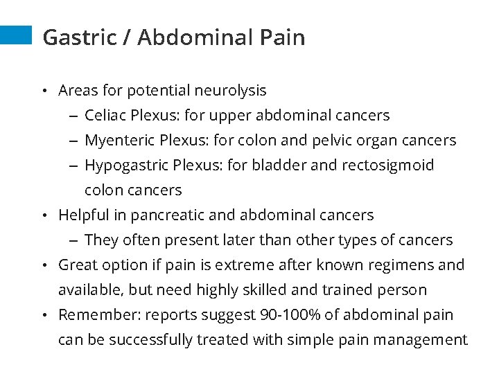 Gastric / Abdominal Pain • Areas for potential neurolysis – Celiac Plexus: for upper Gastric / Abdominal Pain • Areas for potential neurolysis – Celiac Plexus: for upper