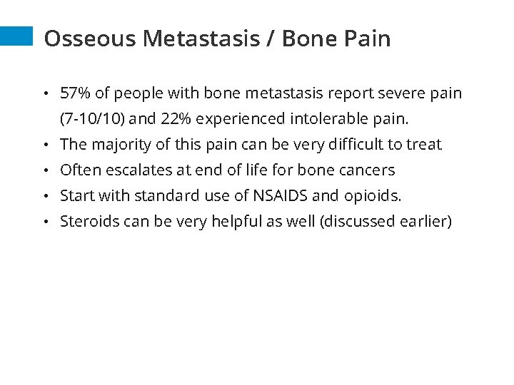 Osseous Metastasis / Bone Pain • 57% of people with bone metastasis report severe Osseous Metastasis / Bone Pain • 57% of people with bone metastasis report severe