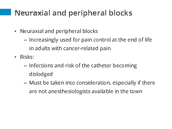 Neuraxial and peripheral blocks • Neuraxial and peripheral blocks – Increasingly used for pain Neuraxial and peripheral blocks • Neuraxial and peripheral blocks – Increasingly used for pain