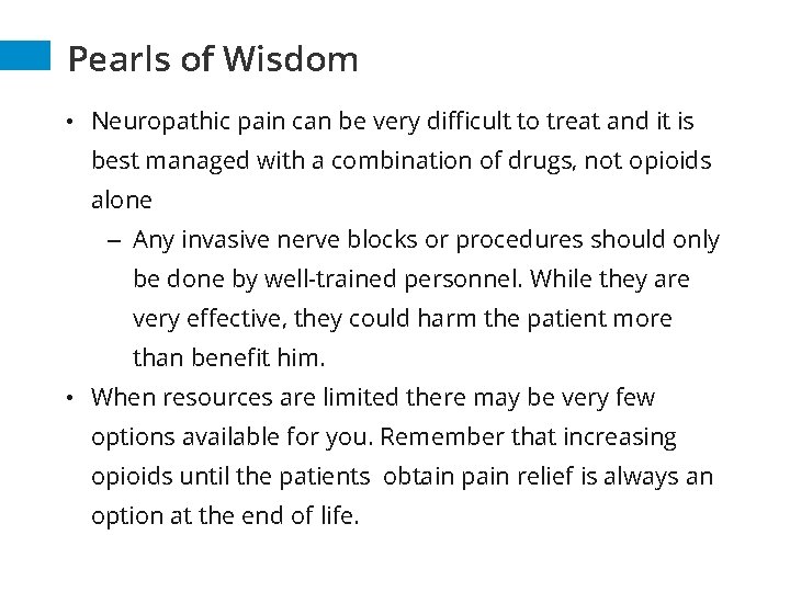 Pearls of Wisdom • Neuropathic pain can be very difficult to treat and it Pearls of Wisdom • Neuropathic pain can be very difficult to treat and it