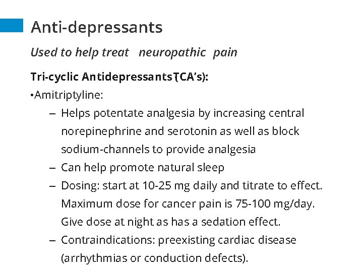 Anti-depressants Used to help treat neuropathic pain Tri-cyclic Antidepressants TCA’s): ( • Amitriptyline: – Anti-depressants Used to help treat neuropathic pain Tri-cyclic Antidepressants TCA’s): ( • Amitriptyline: –