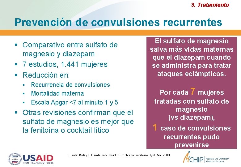 3. Tratamiento Prevención de convulsiones recurrentes Comparativo entre sulfato de magnesio y diazepam 7 3. Tratamiento Prevención de convulsiones recurrentes Comparativo entre sulfato de magnesio y diazepam 7