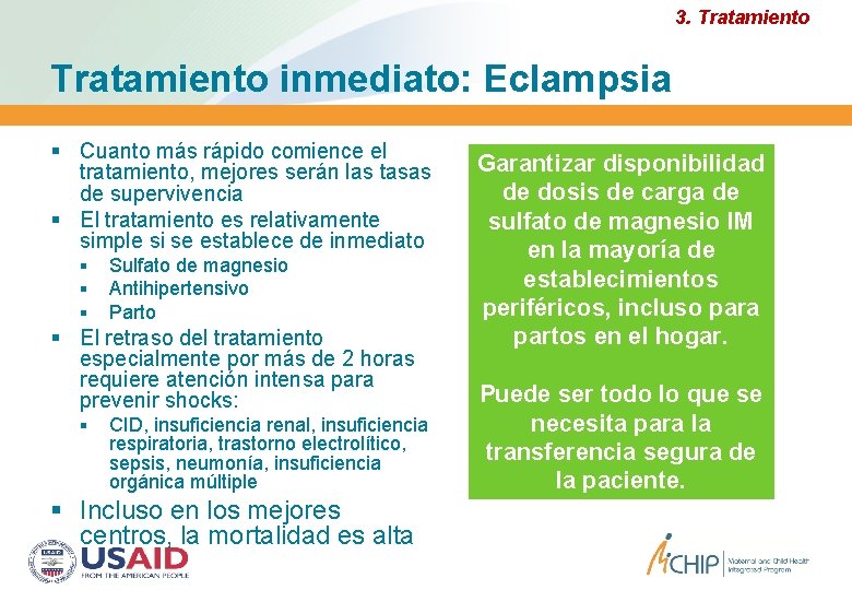 3. Tratamiento inmediato: Eclampsia Cuanto más rápido comience el tratamiento, mejores serán las tasas 3. Tratamiento inmediato: Eclampsia Cuanto más rápido comience el tratamiento, mejores serán las tasas