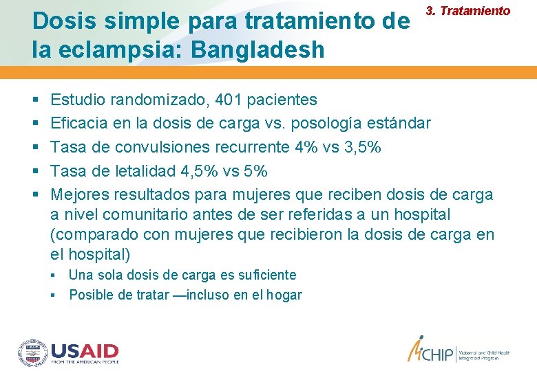 Dosis simple para tratamiento de la eclampsia: Bangladesh 3. Tratamiento Estudio randomizado, 401 pacientes Dosis simple para tratamiento de la eclampsia: Bangladesh 3. Tratamiento Estudio randomizado, 401 pacientes