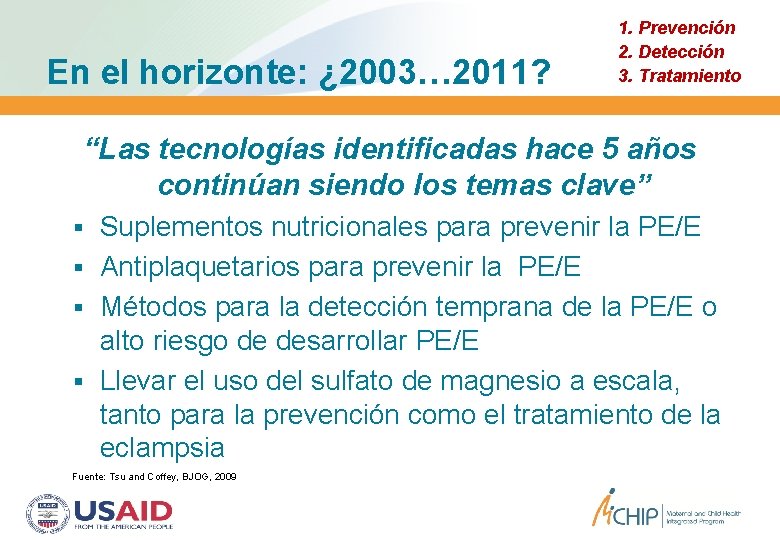 En el horizonte: ¿ 2003… 2011? 1. Prevención 2. Detección 3. Tratamiento “Las tecnologías En el horizonte: ¿ 2003… 2011? 1. Prevención 2. Detección 3. Tratamiento “Las tecnologías