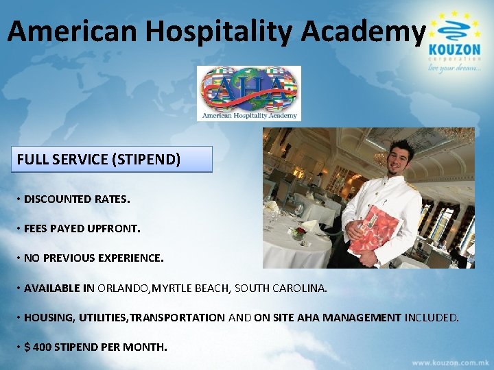 American Hospitality Academy FULL SERVICE (STIPEND) • DISCOUNTED RATES. • FEES PAYED UPFRONT. •