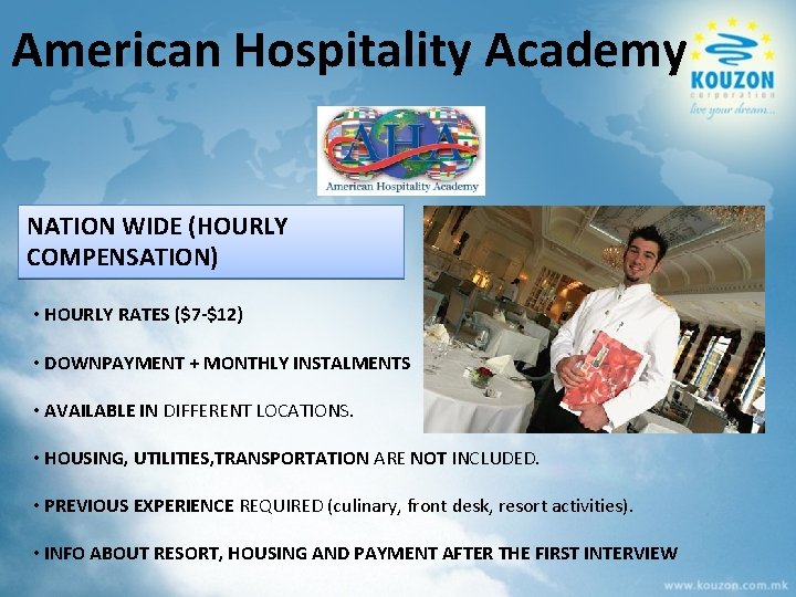 American Hospitality Academy NATION WIDE (HOURLY COMPENSATION) • HOURLY RATES ($7 -$12) • DOWNPAYMENT
