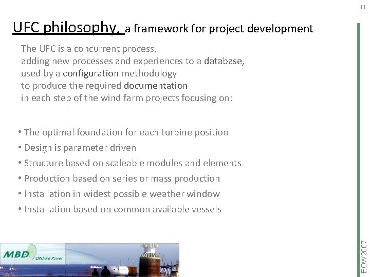 11 UFC philosophy, a framework for project development The UFC is a concurrent process,