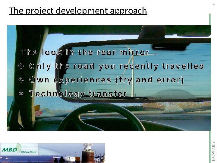 The project development approach 4 The look in the rear mirror v Only the