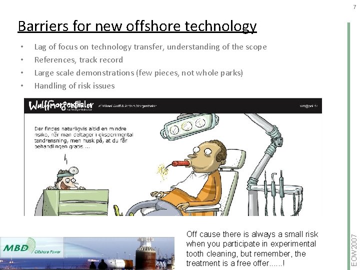 7 Barriers for new offshore technology Lag of focus on technology transfer, understanding of