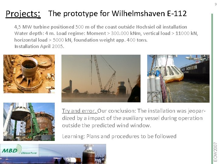 Projects: The prototype for Wilhelmshaven E-112 9 4, 5 MW turbine positioned 500 m